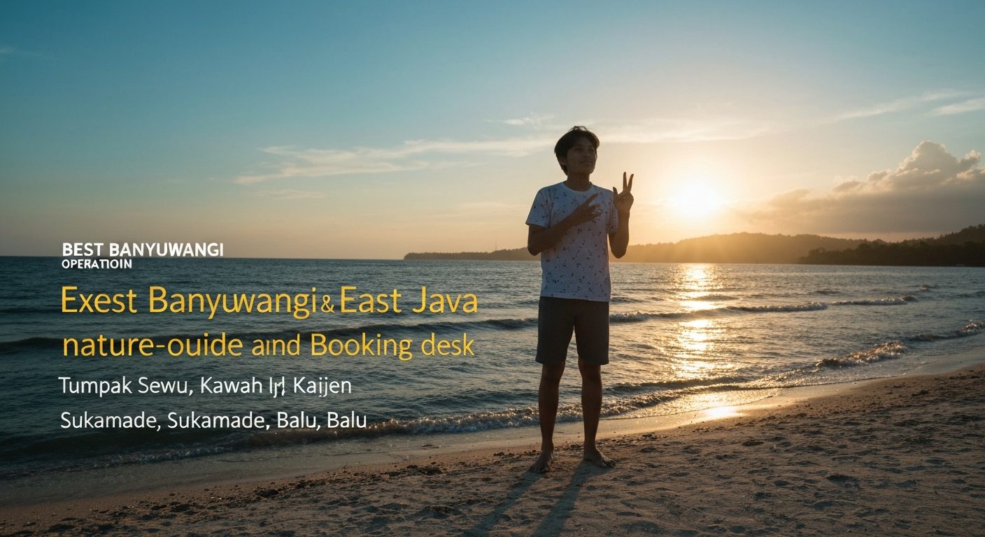 How to Choose a Banyuwangi Tour Operator & Avoid Scams — Reviews & Trust Signals